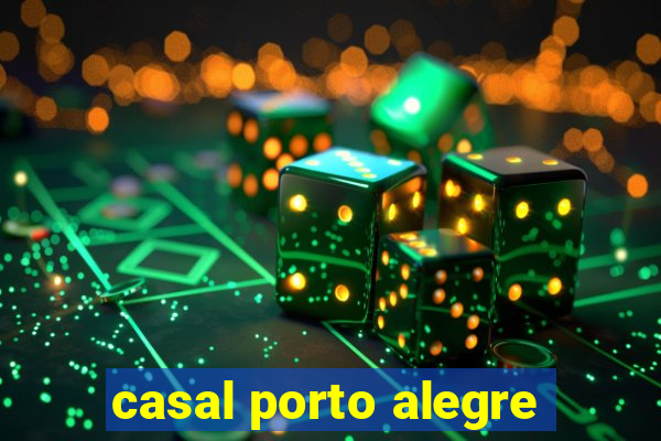 casal porto alegre